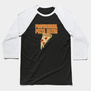 Professional Pizza Eater Baseball T-Shirt